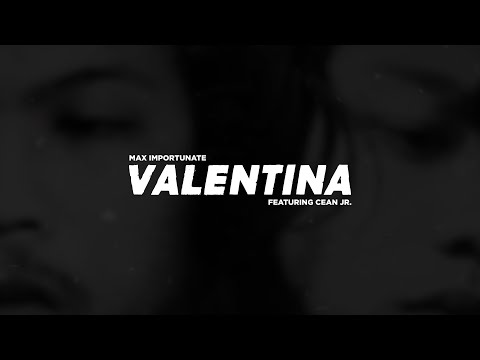 Max Importunate - Valentina (feat. Cean Jr.)