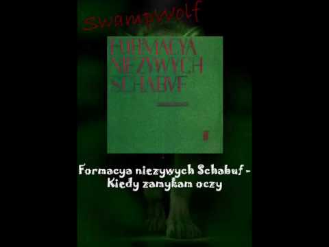 Formacya Nieżywych Schabuf - Kiedy zamykam oczy