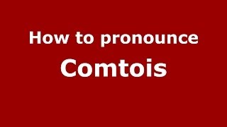 How to pronounce Comtois