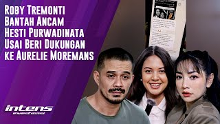 Download lagu Roby Tremonti Bantah Ancam Hesti Usai Dukung Aurelie Moremans | Intens Investigasi | Eps 6210 mp3