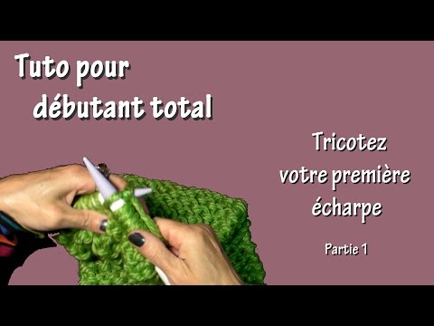 Video Pour Apprendre A Tricoter Tuto tricot pour débutant total : Première écharpe (Part. I)