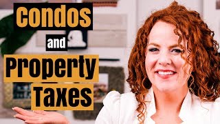 Do you have to pay property taxes on a condo?