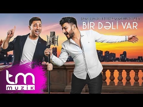 Sami Oruc Ft Islam Mehrəliyev – Bir Dəli Var