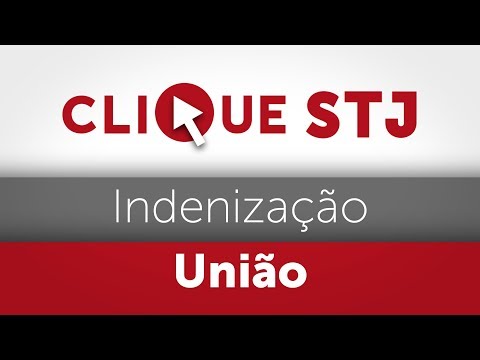 Clique STJ - Indenização União (02/03/2018)