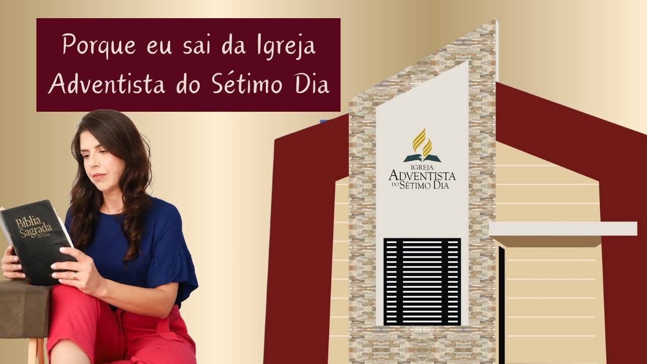 O verdadeiro motivo do porque sai da Igreja Adventista do Sétimo Dia