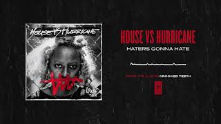 House Vs. Hurricane &quot;Haters Gonna Hate&quot;