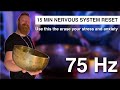 15 Minute Nervous System Reset 75 HZ Low Frequency Sound Healing