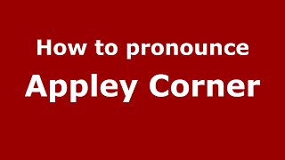 How to pronounce Appley Corner