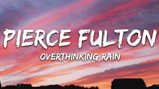 Pierce Fulton - Overthinking Rain (Lyrics) feat. Noosa