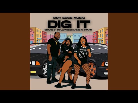 Dig it (feat. Shane o & Dollfacecharmie)