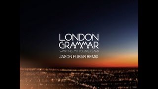 London Grammar - Wasting My Young Years (Jason Fubar Remix)