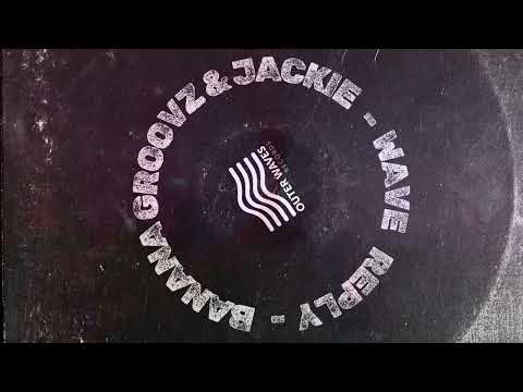 Banana Groovz & Jackie – Wave Reply (Original Mix)