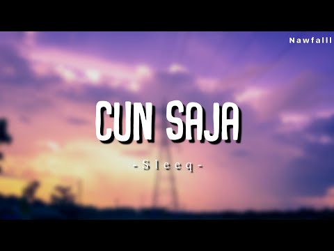 Cun Saja - Sleeq (Lyric Video)