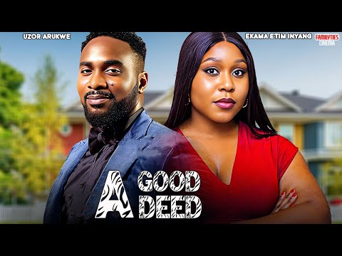 A GOOD DEED - UZOR ARUKWE, EKAMA ETIM INYANG - Nigerian Movie