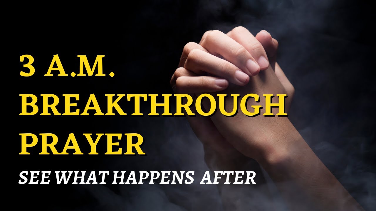 WAKING UP AT 3AM EVERY NIGHT? SAY THIS BREAKTHROUGH PRAYER