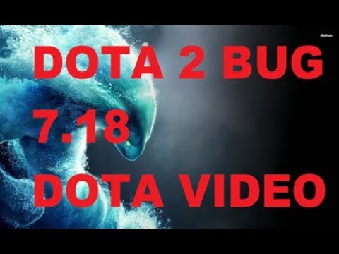 Dota 2 BUG 7.18 - DOTA VIDEO