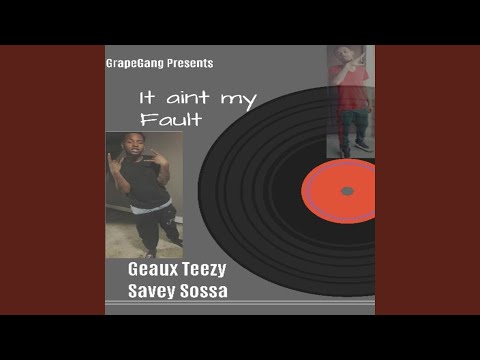 It Ain't My Fault (feat. Saveysosa)