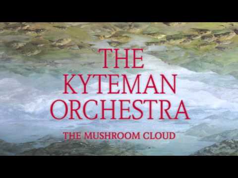 The Kyteman Orchestra - The Mushroom Cloud