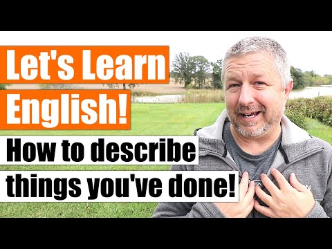 How to Describe Things You've Done in English