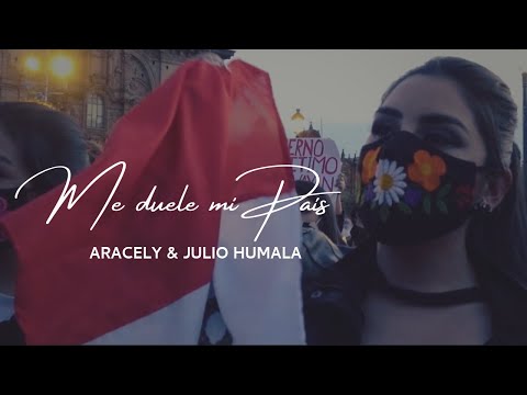 ME DUELE MI PAIS | ARACELY & JULIO HUMALA | PERU 2020