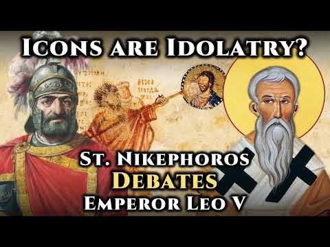 Icons are Idolatry? St. Nikephoros Debates Emperor Leo V
