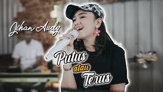 PUTUS atau TERUS - Jihan Audy  JAAS BAND