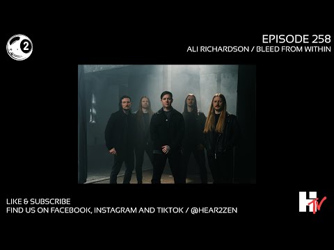 Hear 2 Zen Podcast - Episode 258 Ali Richardson (Bleed From Within)