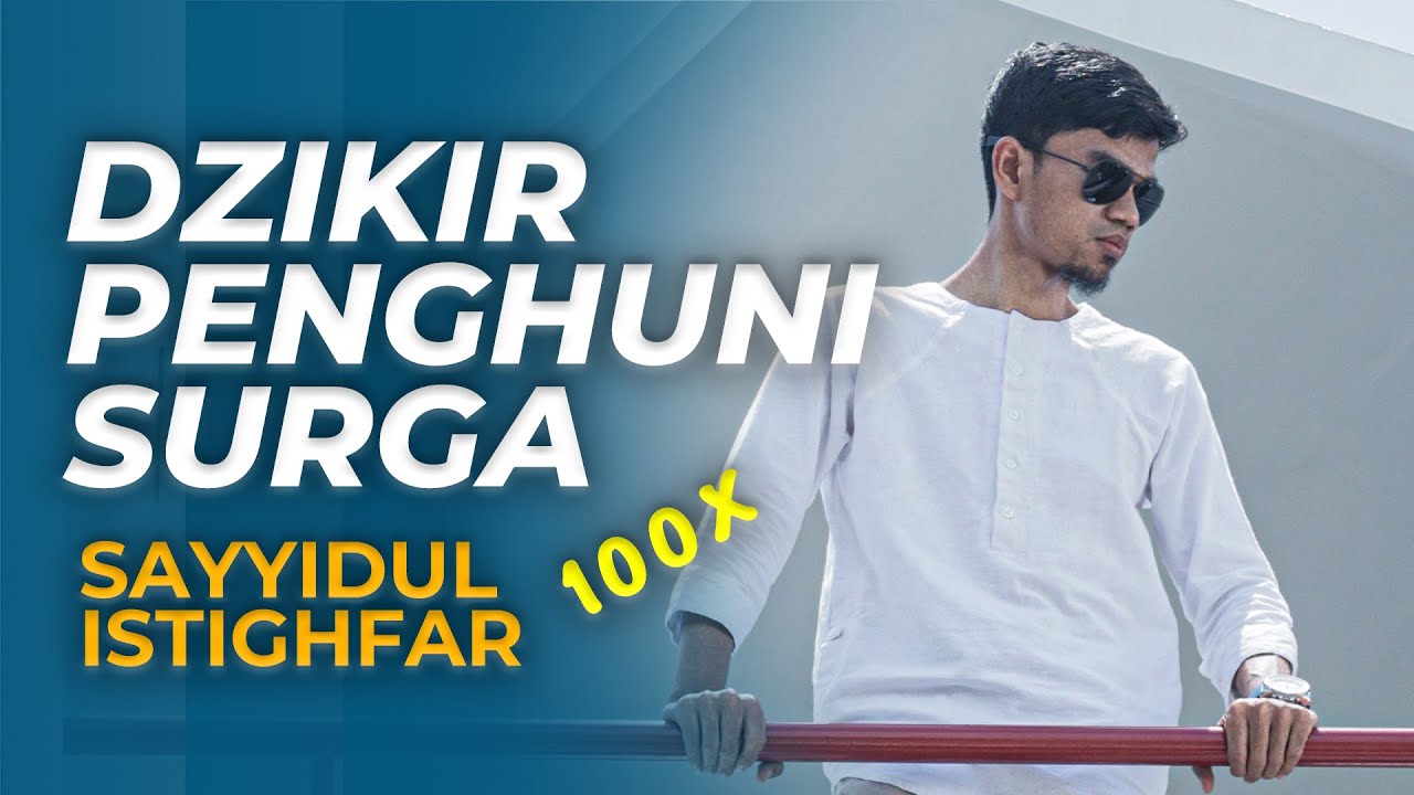 SAYYIDUL ISTIGHFAR 100X (Dzikir Pelebur Dosa)