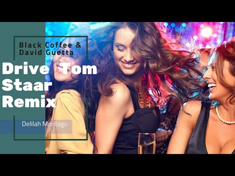 Black Coffee & David Guetta feat. Delilah Montagu - Drive (Tom Staar Remix)