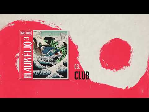 03. MC lgu - Club (Áudio Oflcial ) Aurélio
