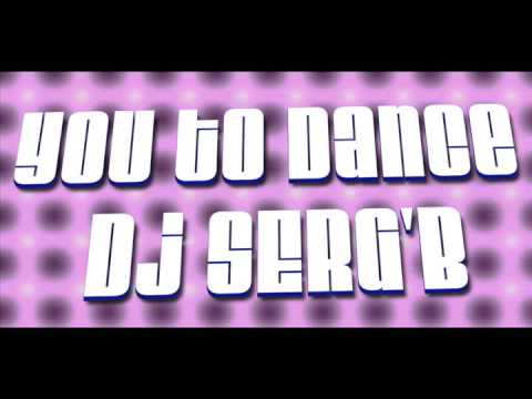 Dj SerG'B   You to Dance bounce
