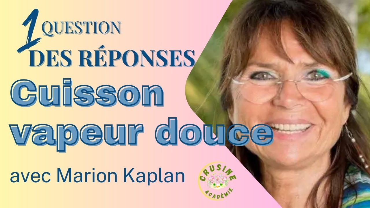 Cuisson à la vapeur douce avec Marion Kaplan
