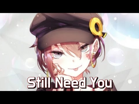 Nightcore - Still Need You