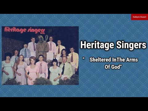 Christian Hymn - Heritage Singers - Sheltered InThe Arms Of God