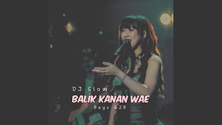 Download lagu DJ SLOW BALIK KANAN WAE mp3