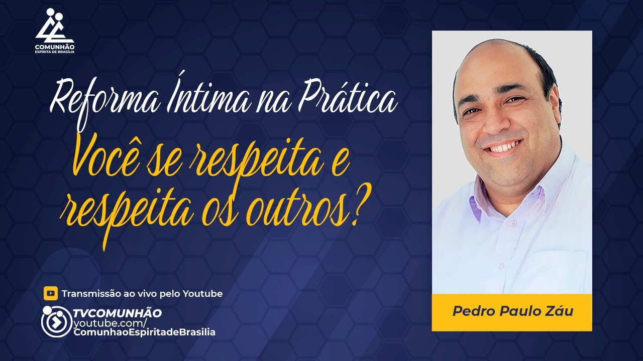 Pedro Paulo Zau | VOCÊ SE RESPEITA E RESPEITA OS OUTROS? (PALESTRA ESPÍRITA)