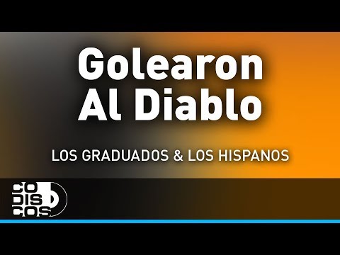 Golearon Al Diablo, Los Hispanos Y Los Graduados - Audio