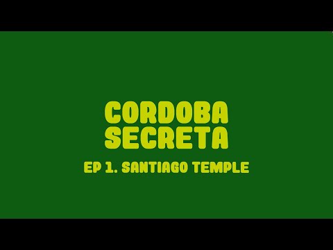 EP 1. Santiago Temple - Córdoba Secreta