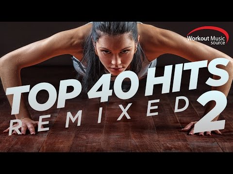 Workout Music Source // Top 40 Hits Remixed 2 // 128 BPM