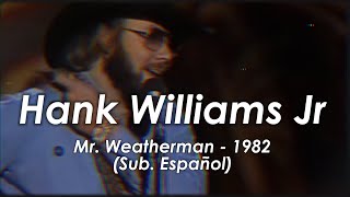 Hank Williams Jr. - Mr. Weatherman (Sub. español)