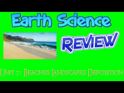 Earth Science Review Video 29: Unit 7 - Beaches Landscapes Deposition
