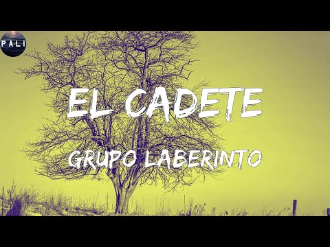 Grupo Laberinto - El Cadete (Letras)