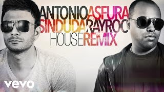 Antonio Asfura - Sin Duda (Ray Roc House Remix) [Audio Only]