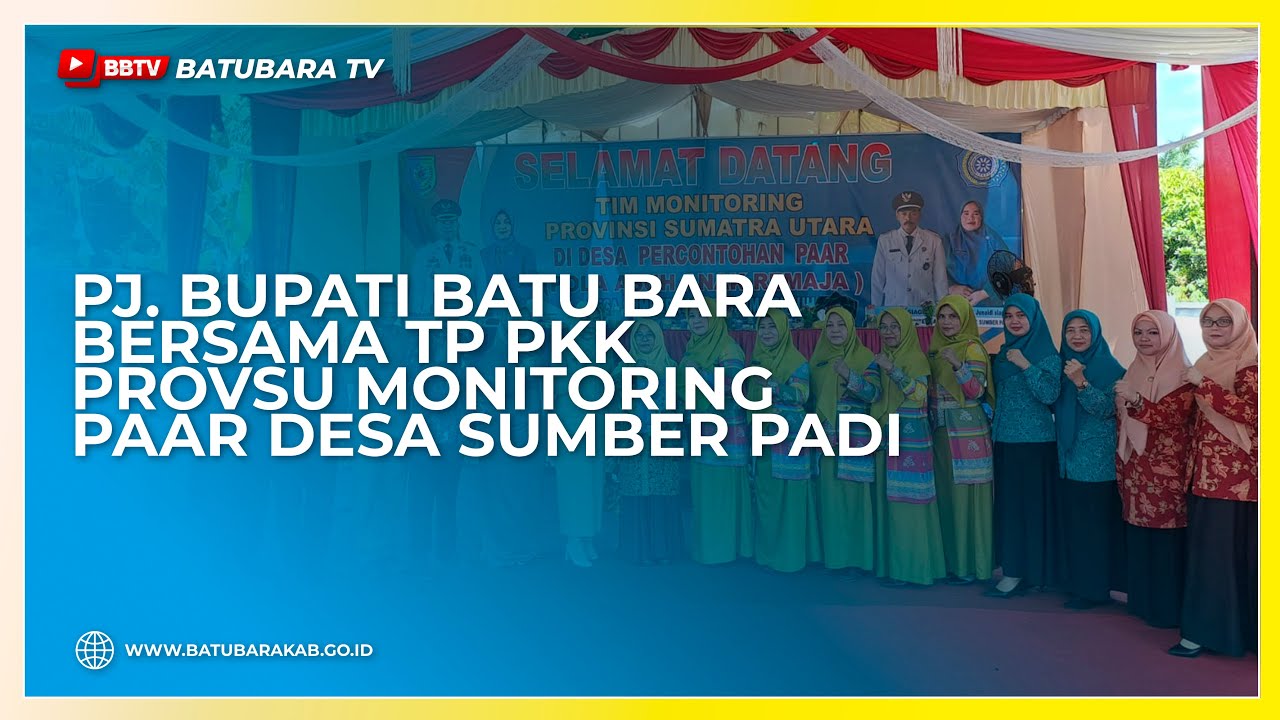 PJ BUPATI BATU BARA BERSAMA TP PKK PROVSU MONITORING PAAR DESA SUMBER PADI