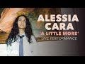 Alessia Cara - A Little More (Live Version)