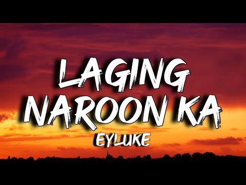 EYLUKE - Laging Naroon Ka (Lyrics)