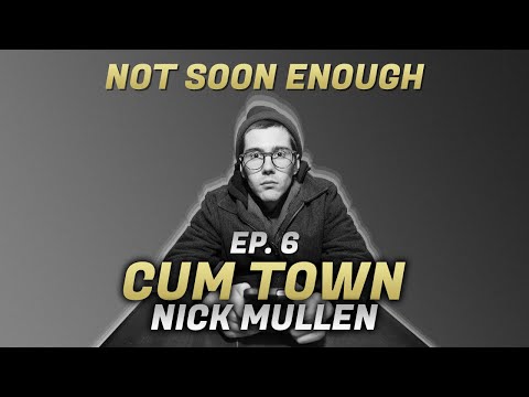 Cum Town - Ep. 6 - Not Soon Enough