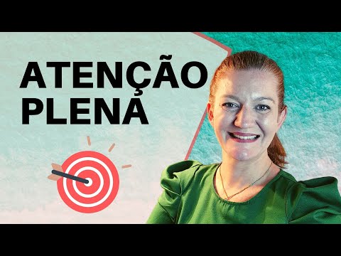 Atenção Plena: benefícios e técnicas