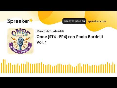 Onde [ST4 - EP4] con Paolo Bardelli Vol. 1 (part 1 di 8)