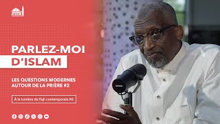 Les questions modernes autour de la prière #2